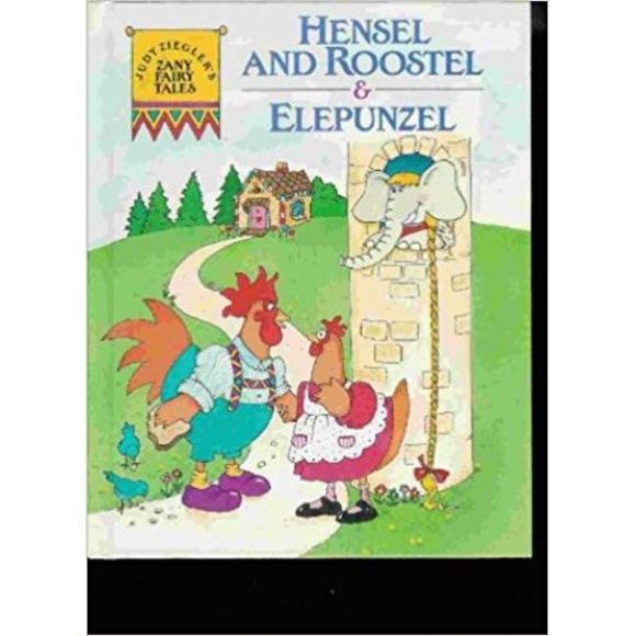 Judy Zieglers Zany Fairy Tales: Hensel & Roostel & Elepunzel [Feb 22, 1992] Zieg - Picture 1 of 1